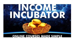Income Incubator - Online Courses Made Easy